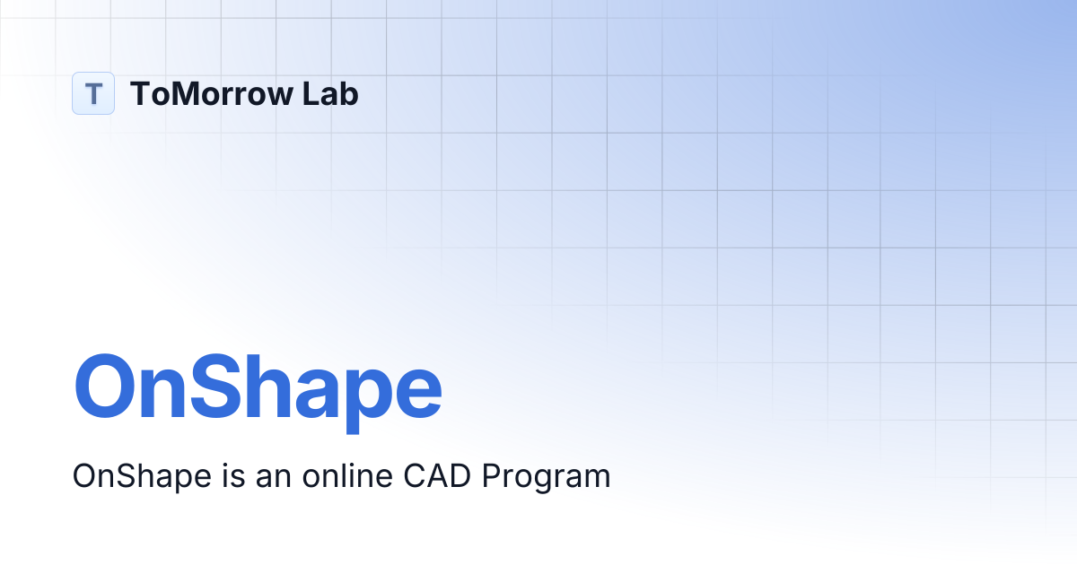 OnShape | ToMorrow Lab